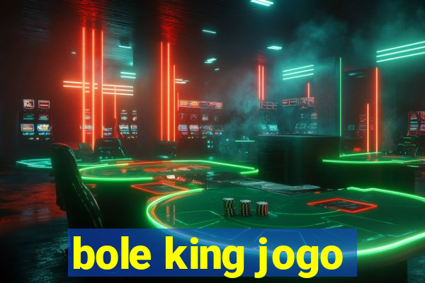 bole king jogo